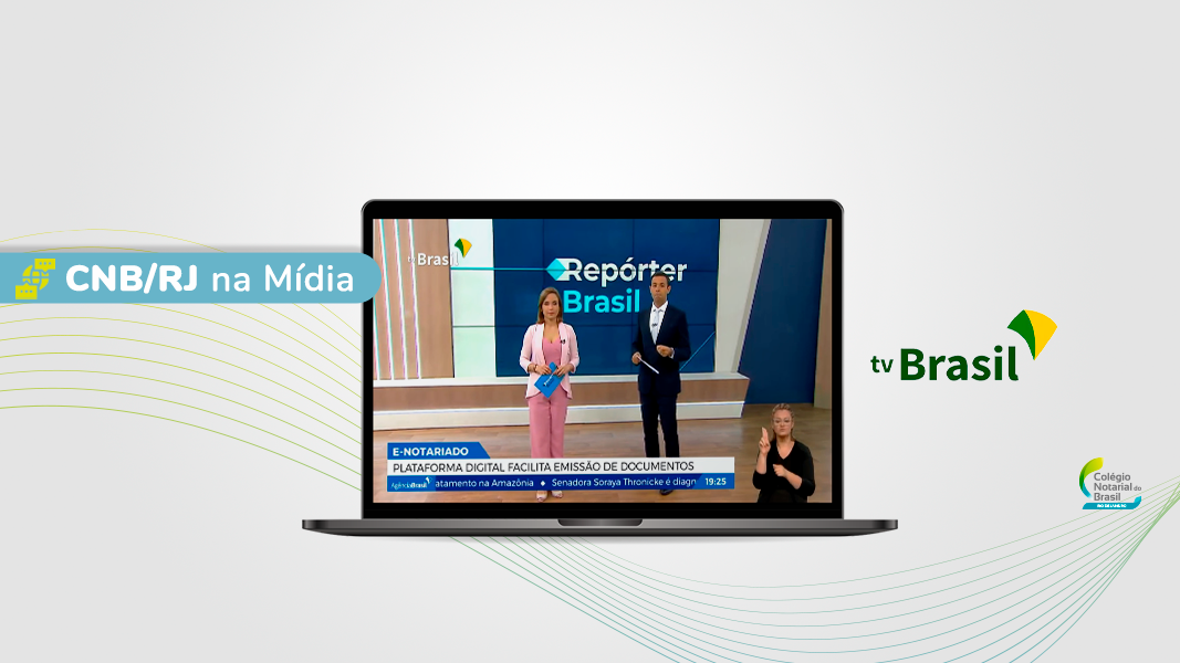 Clipping – TV Brasil – Plataforma Digital E-Notariado Ajuda Na Emissão De Documentos