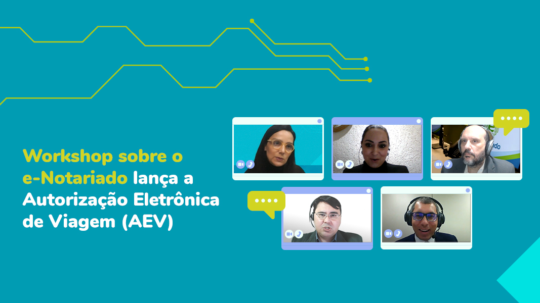 Workshop Sobre O E-Notariado Lança A Autorização Eletrônica De Viagem (AEV)