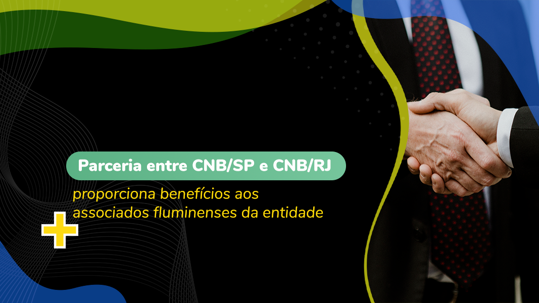 Parceria Entre CNB/SP E CNB/RJ Proporciona Benefícios Aos Associados Fluminenses Da Entidade